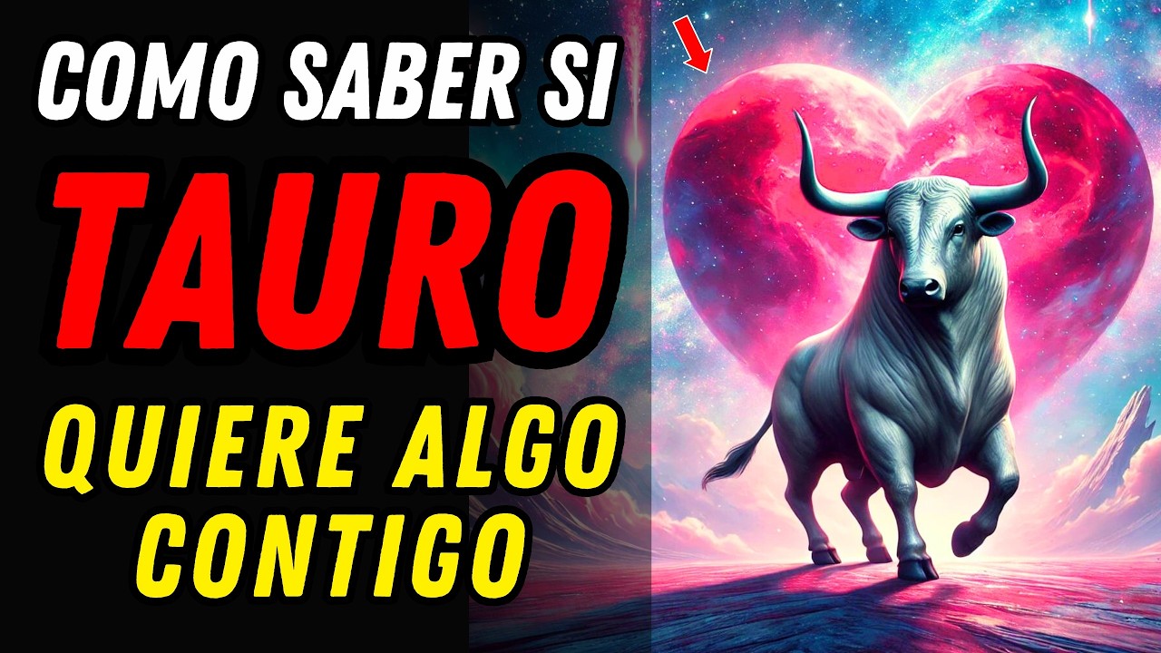 como saber si un tauro no quiere nada contigo