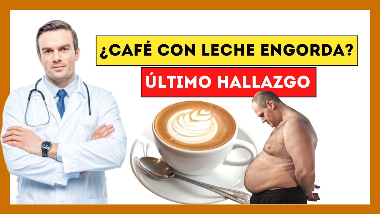 el cafe con leche engorda