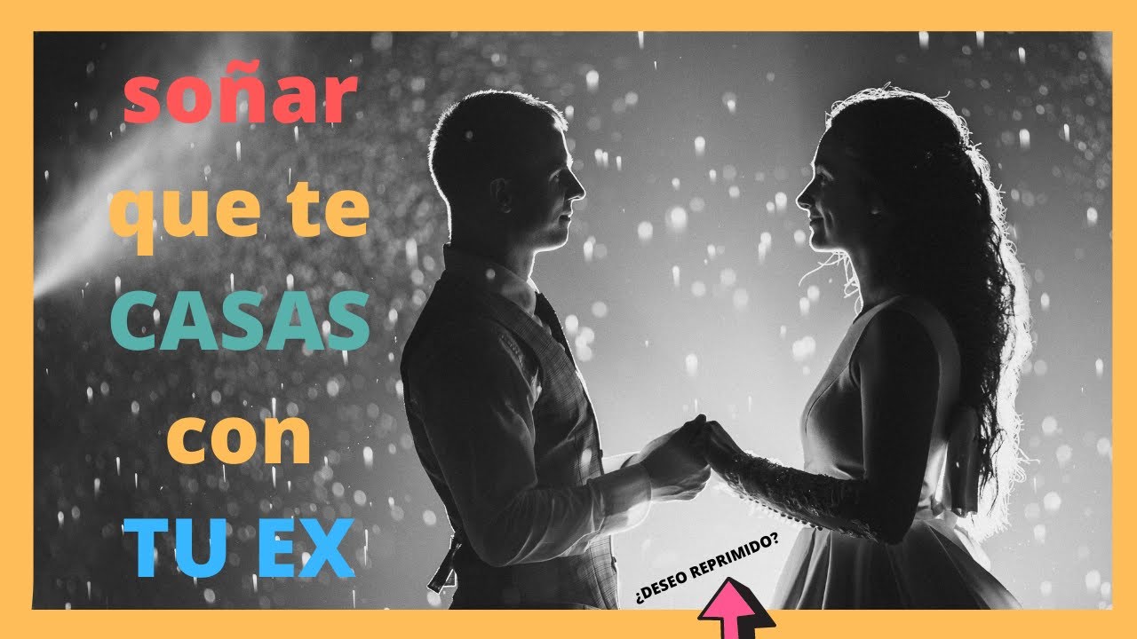 soñar q te casas con tu ex