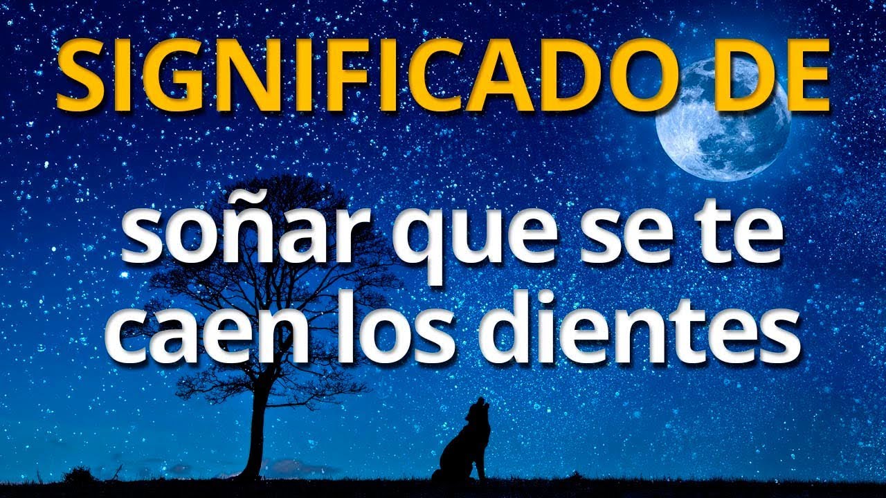 soñar que se te caen los dientes significa muerte