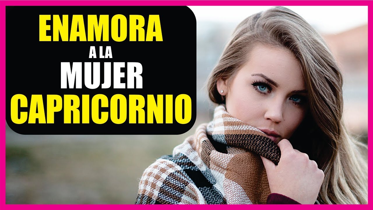 a capricornio le gustan las mujeres dificiles