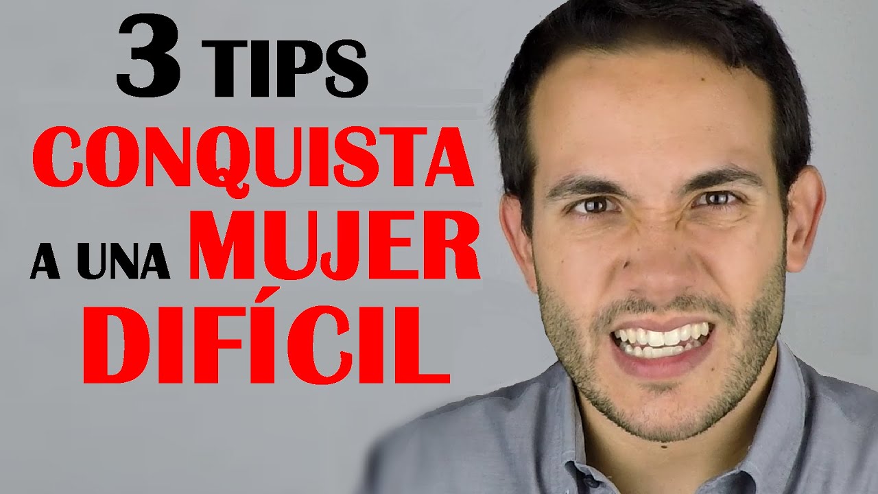 como conquistar a una chica dificil