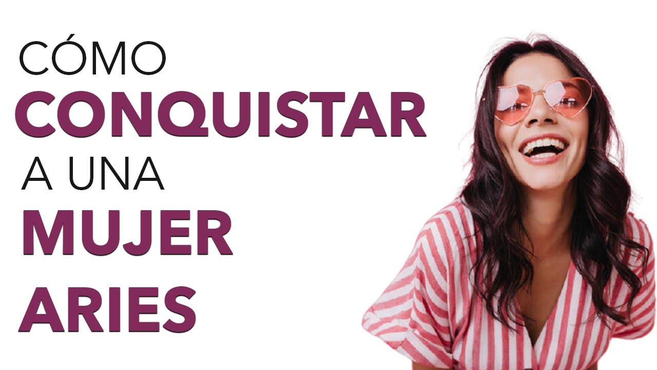como conquistar a una mujer aries