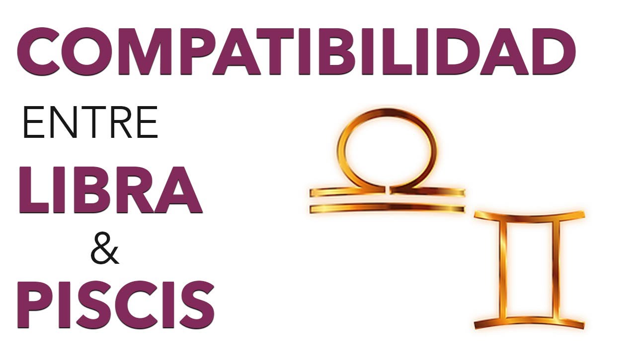 compatibilidad libra y piscis