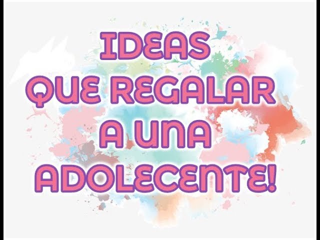 que regalar a una chica de 16 años