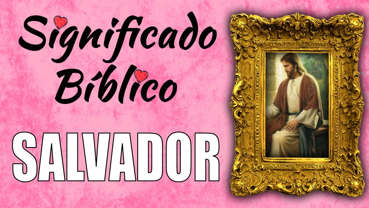 qué significa salvador