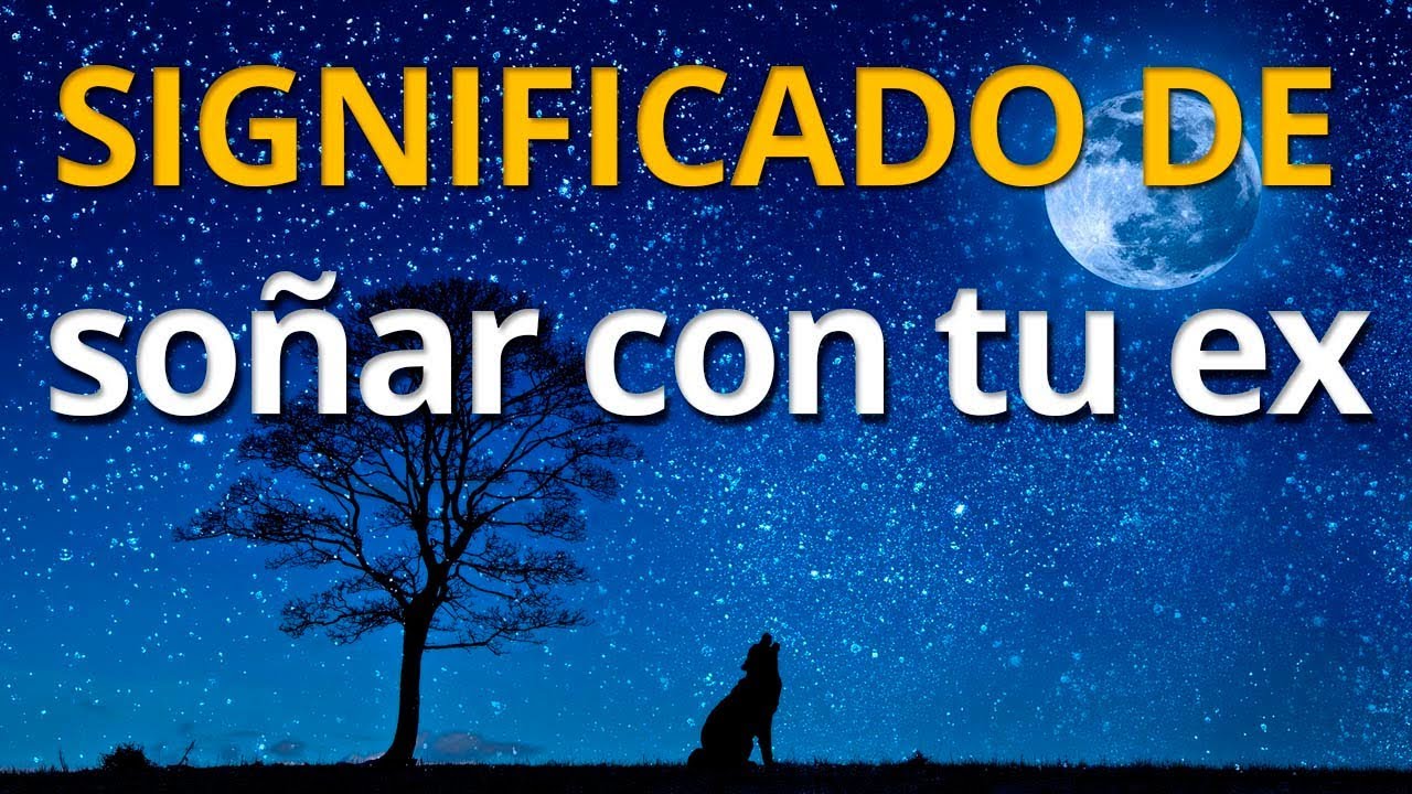 que significa soñar que te acuestas con tu ex