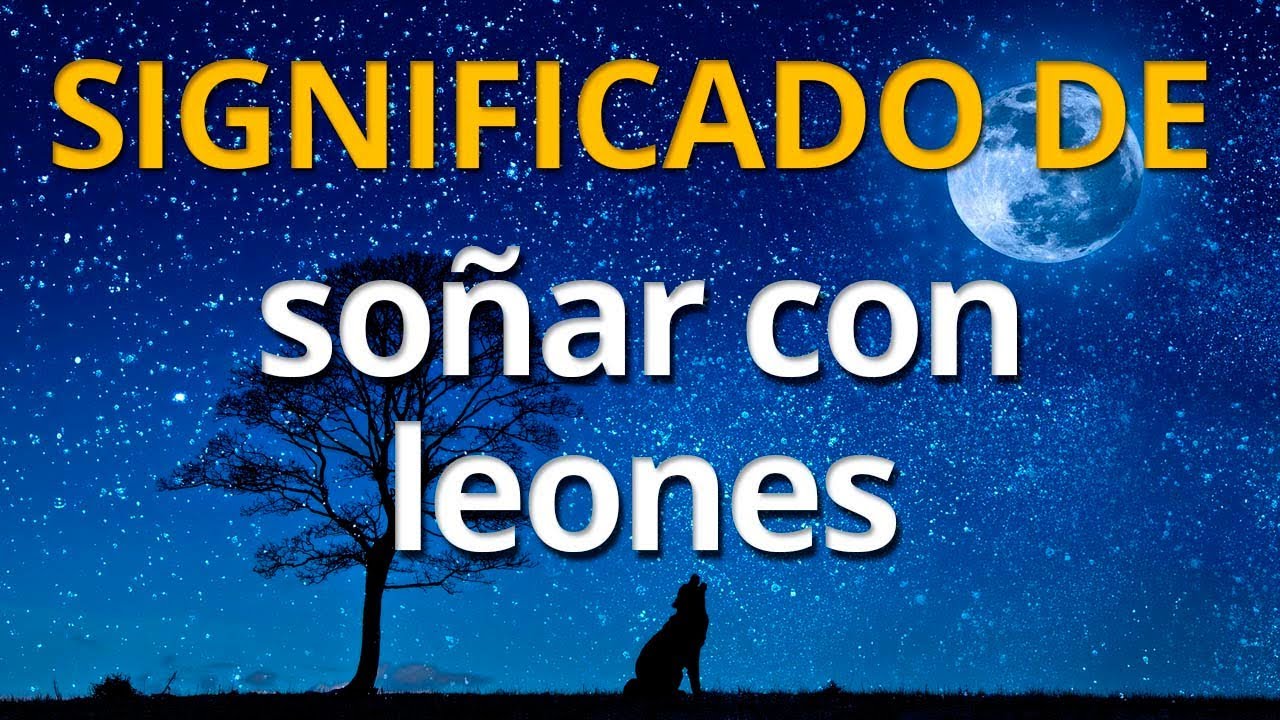 significa soñar con un león