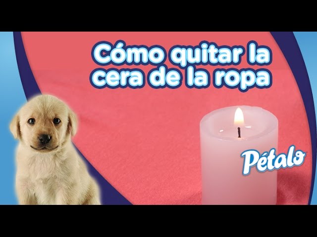 como se quita la cera de la ropa