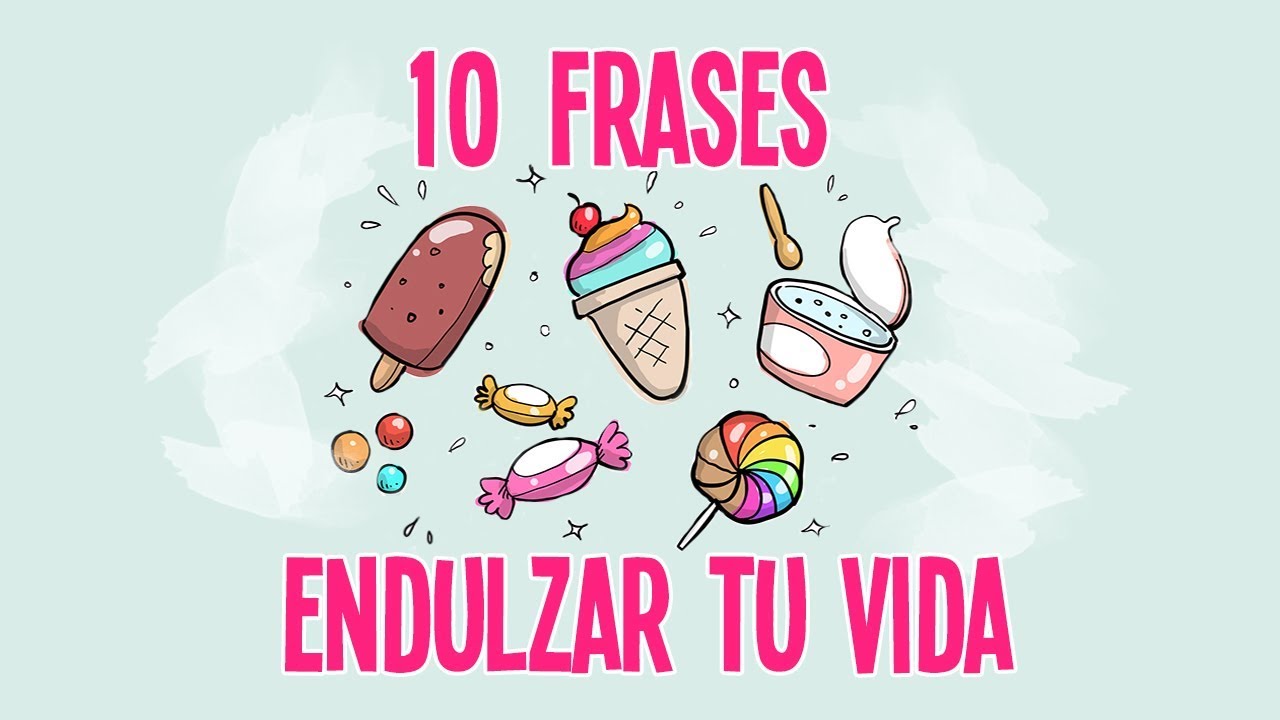 frases endulzar la vida