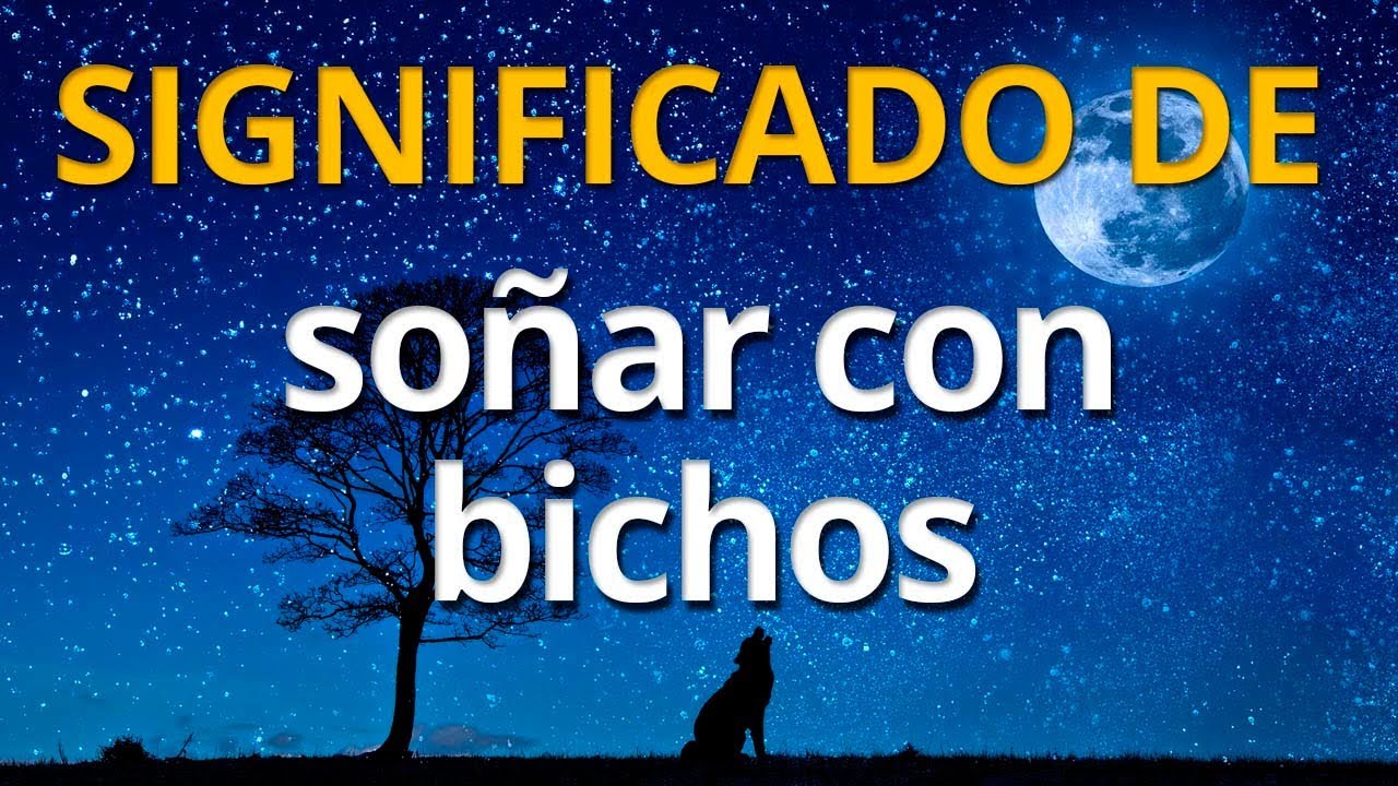 que significa soñar con bichos