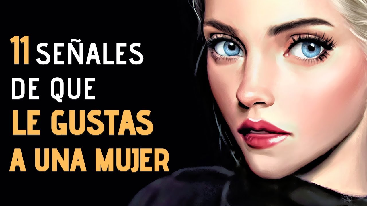 señales de que le gustas a una mujer