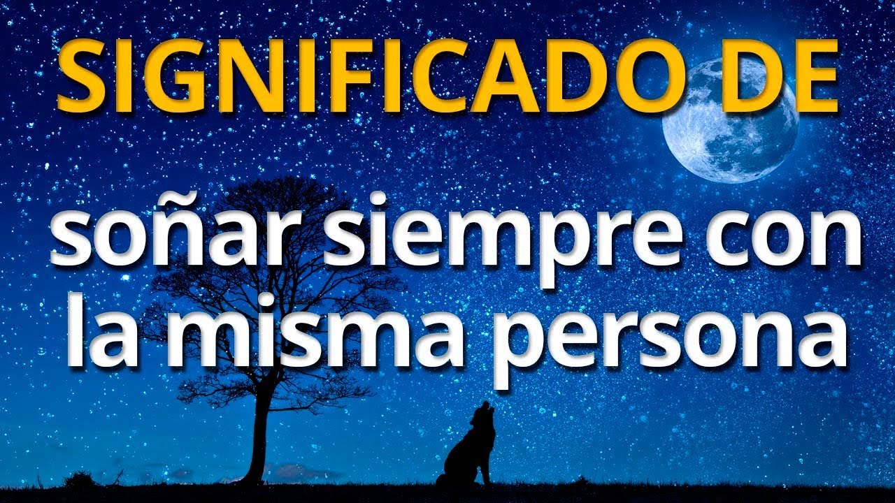 soñar con la misma persona