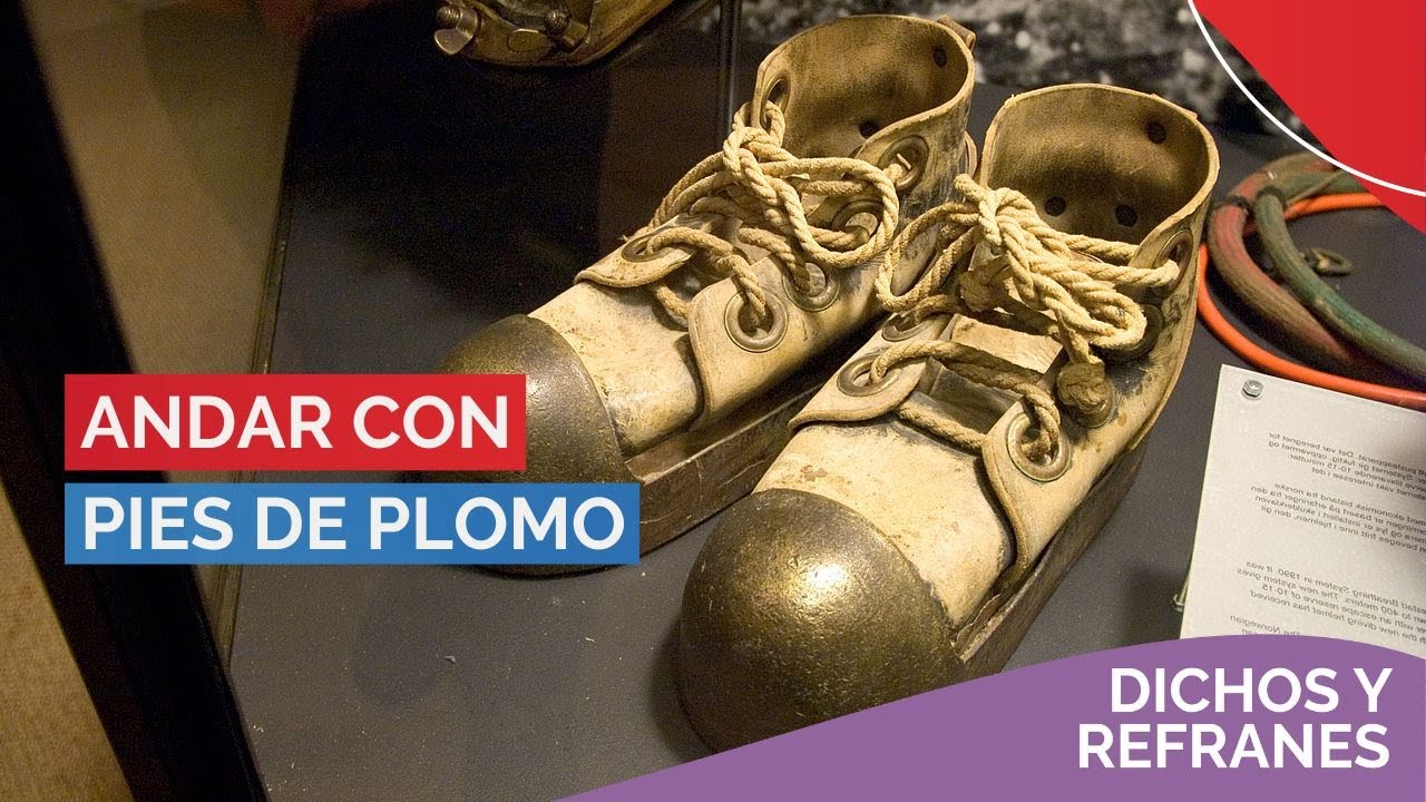 andar con pies de plomo que significa