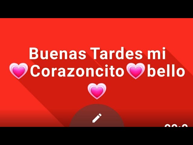 buenas tardes amor de mi vida
