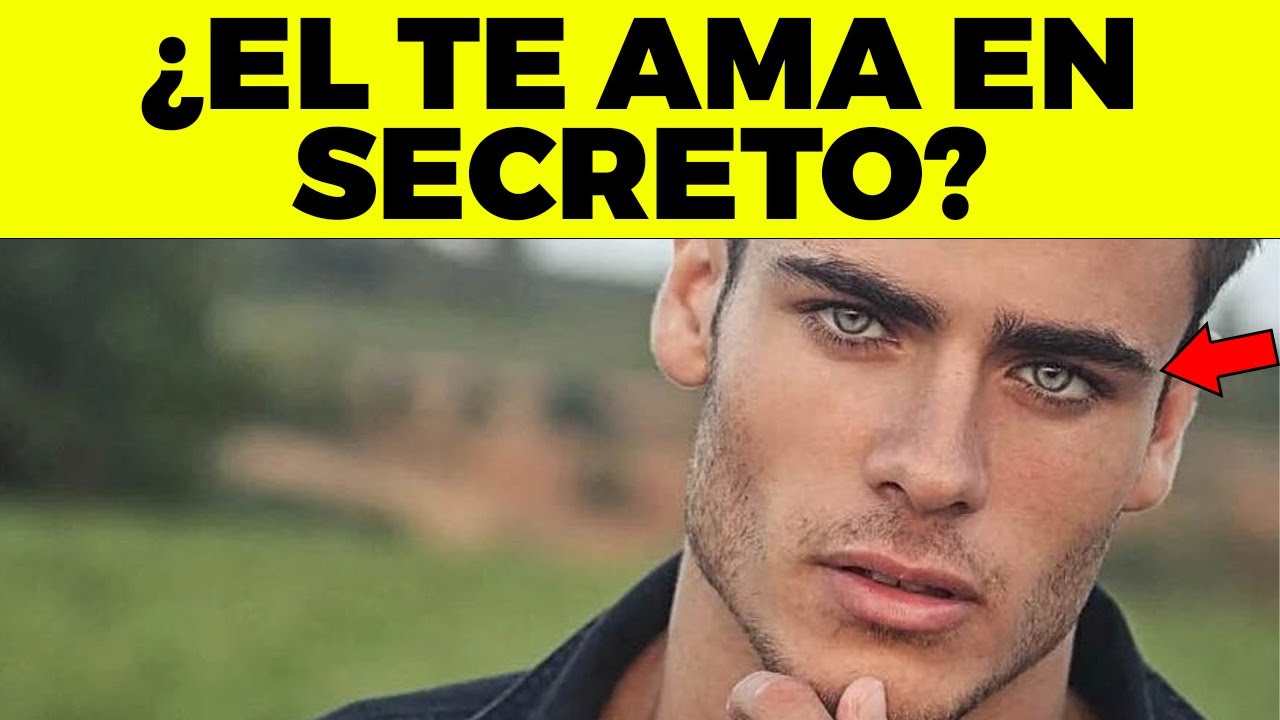 como saber si un hombre te ama en secreto
