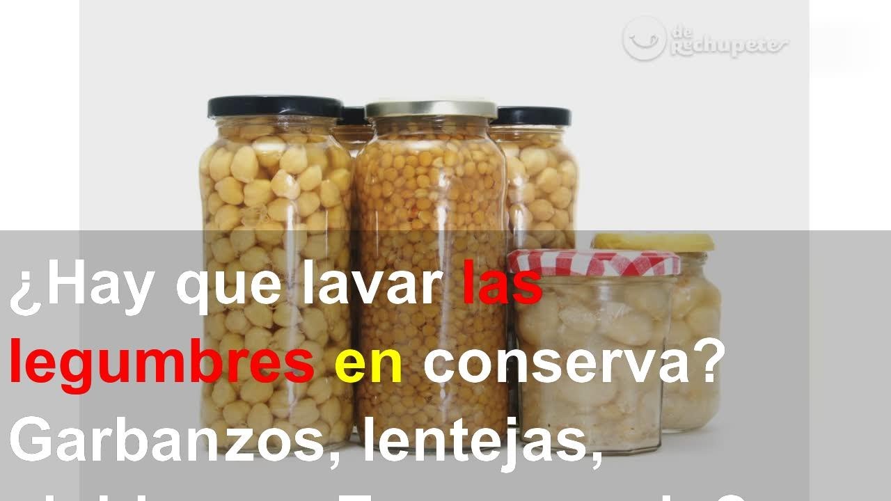 garbanzos en bote de cristal hay que lavarlos