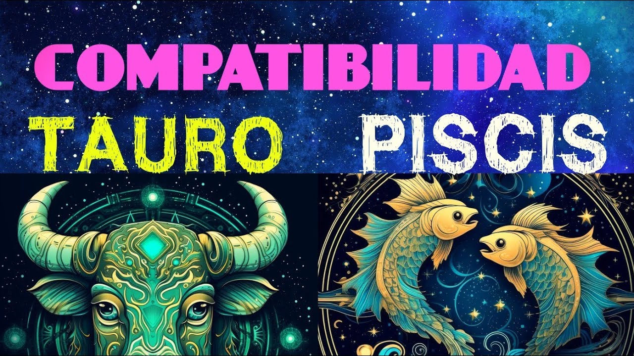 piscis compatible con tauro