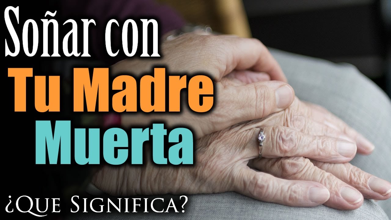 soñar a mi madre fallecida