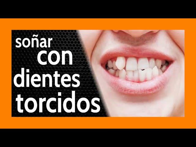 soñar con los dientes torcidos