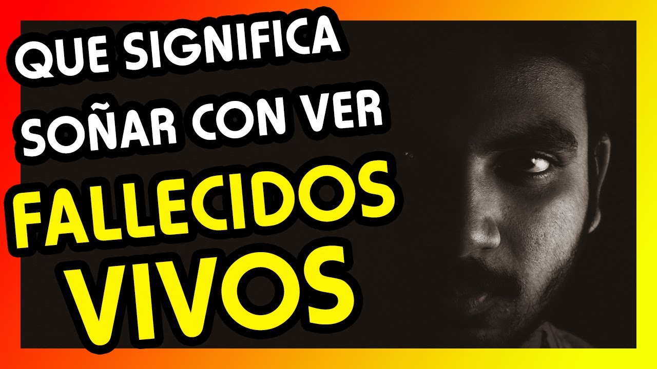 soñar con muertos que estan vivos
